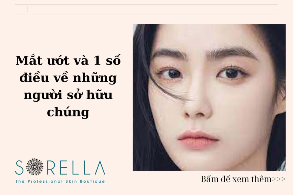 https://sorellafaceliftstudio.com/?p=9932&preview=true mắt ướt