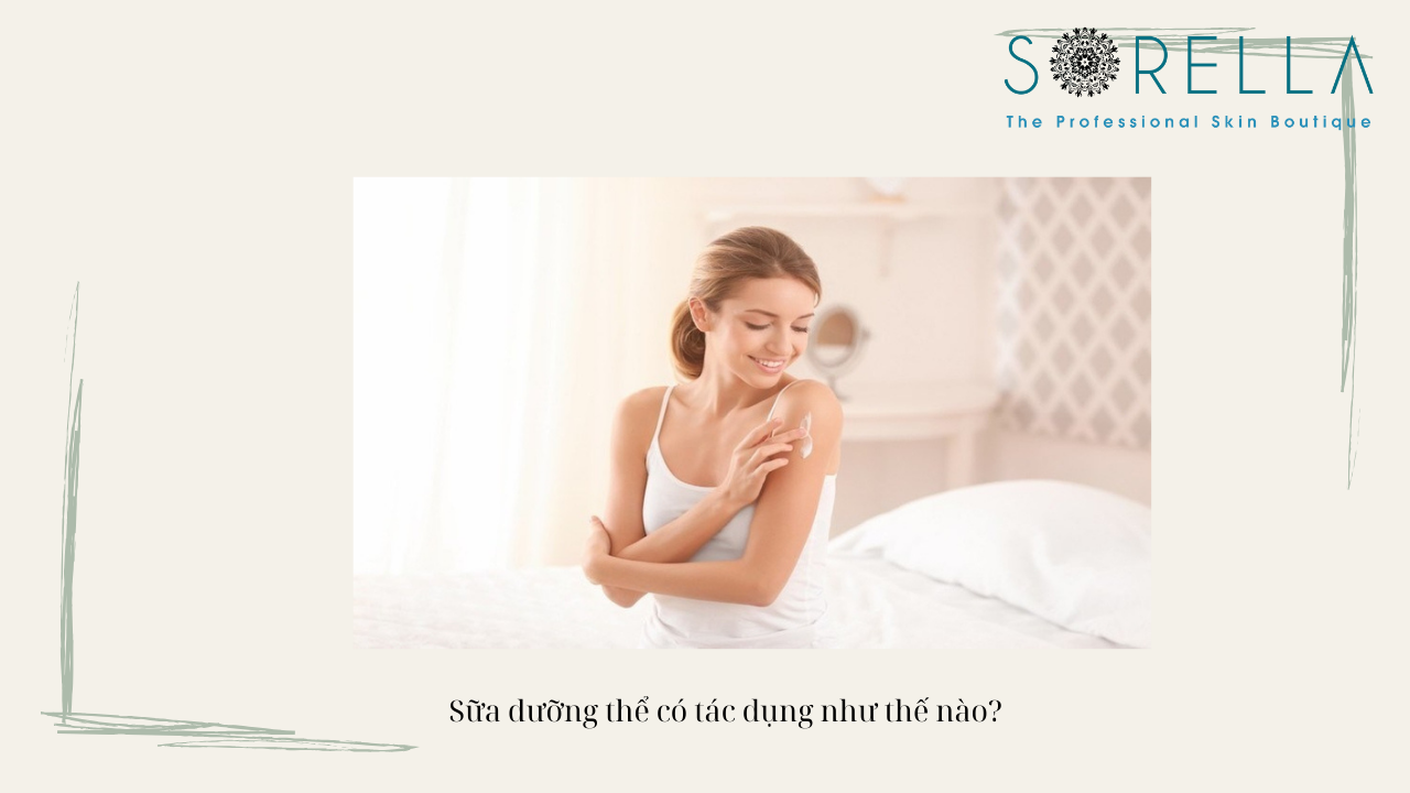 Sữa dưỡng thể có tác dụng như thế nào?