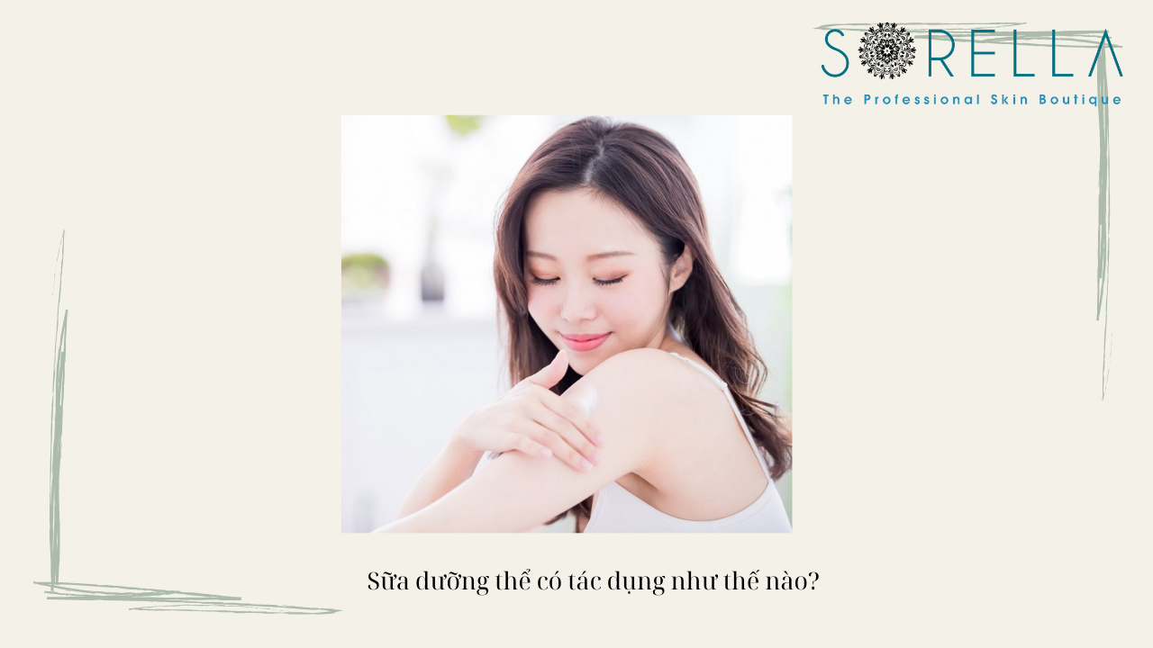 Sữa dưỡng thể có tác dụng như thế nào?