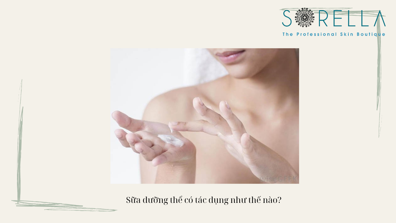 Sữa dưỡng thể có tác dụng như thế nào?
